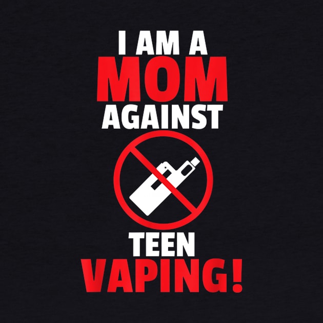 I Am A Mom Against Vaping by Luna The Luminary